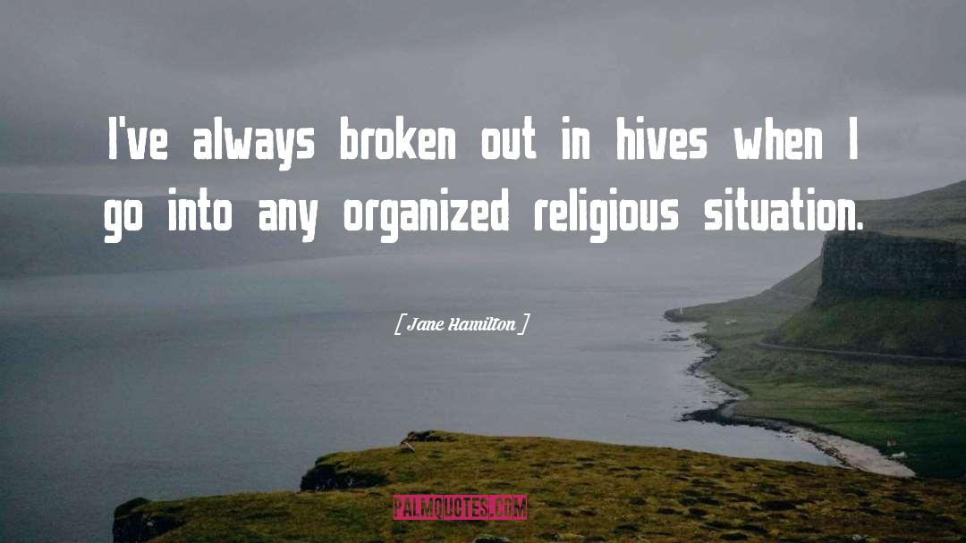 Jane Hamilton Quotes: I've always broken out in