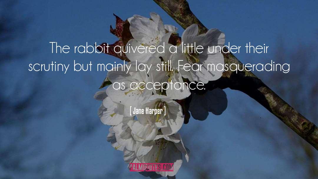Jane Harper Quotes: The rabbit quivered a little