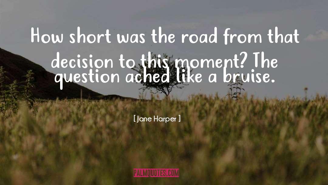 Jane Harper Quotes: How short was the road