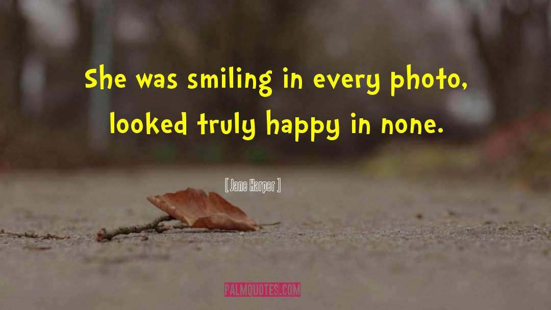 Jane Harper Quotes: She was smiling in every