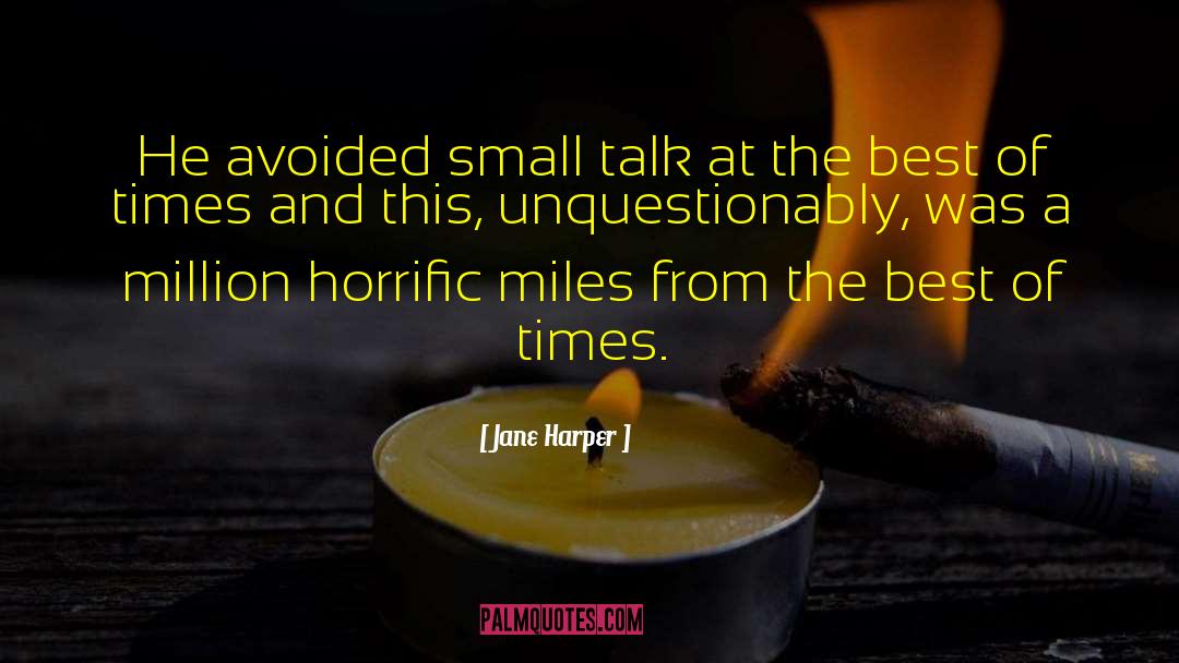 Jane Harper Quotes: He avoided small talk at