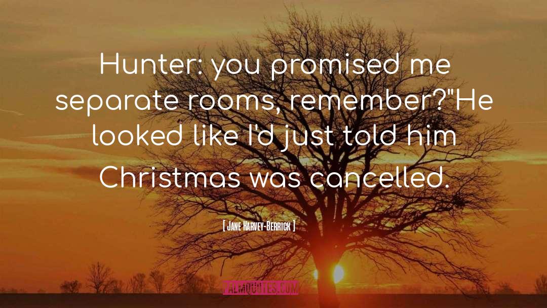 Jane Harvey-Berrick Quotes: Hunter: you promised me separate