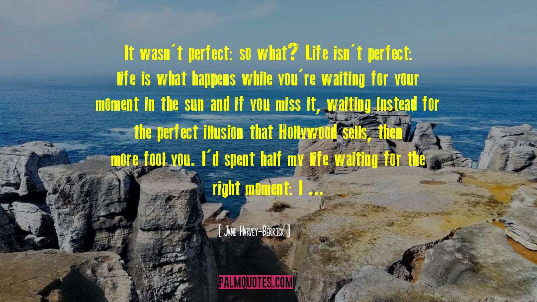 Jane Harvey-Berrick Quotes: It wasn't perfect: so what?