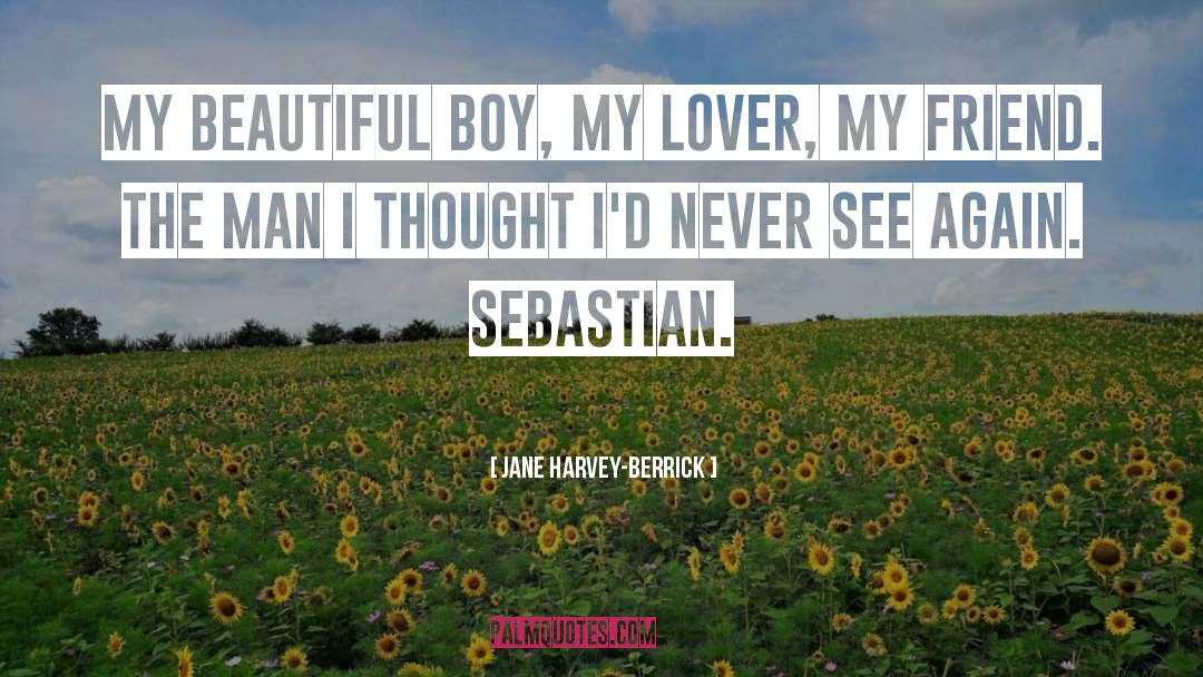 Jane Harvey-Berrick Quotes: My beautiful boy, my lover,