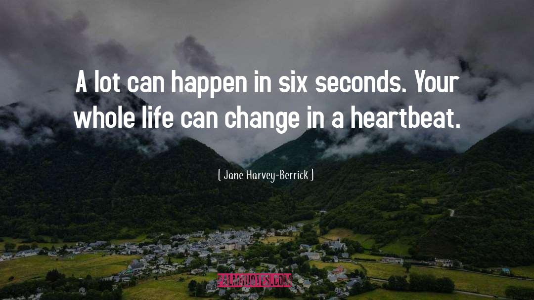 Jane Harvey-Berrick Quotes: A lot can happen in