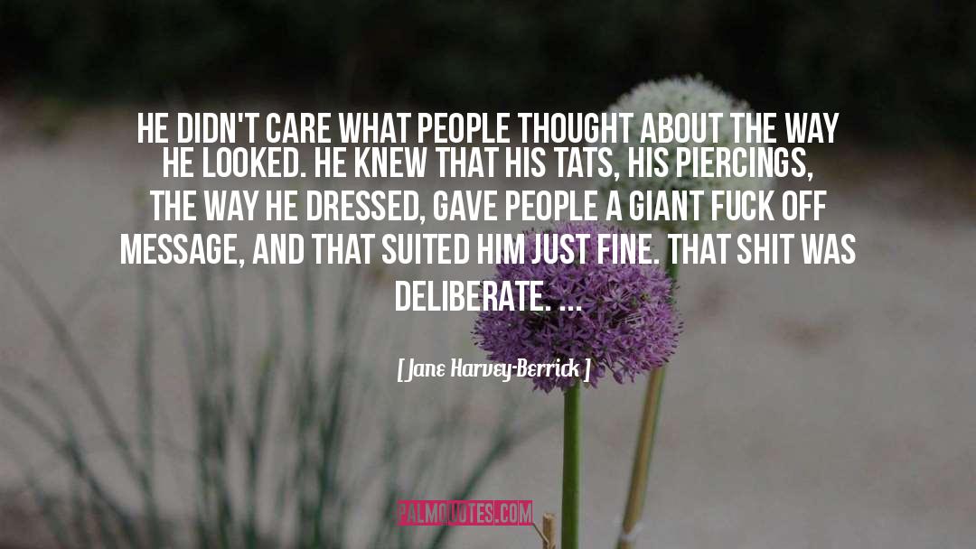 Jane Harvey-Berrick Quotes: He didn't care what people