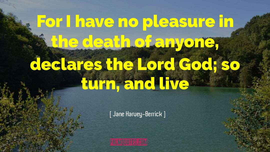 Jane Harvey-Berrick Quotes: For I have no pleasure