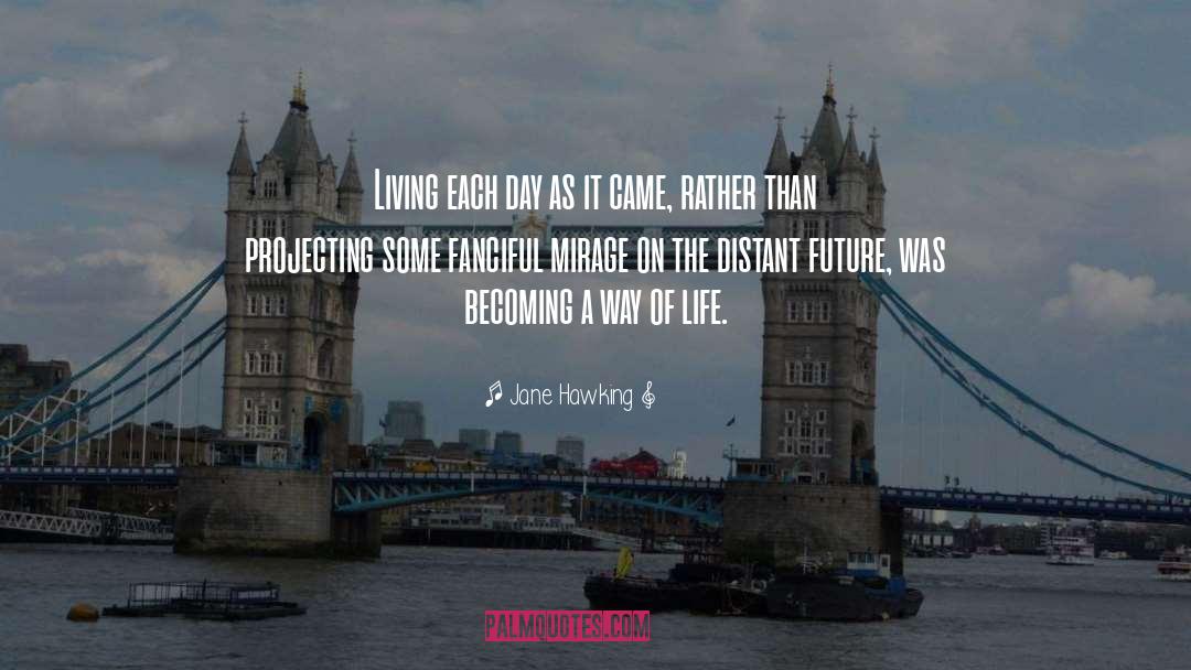 Jane Hawking Quotes: Living each day as it