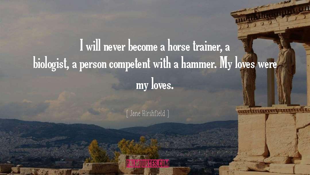 Jane Hirshfield Quotes: I will never become a