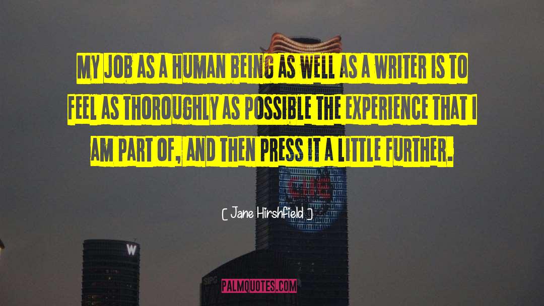 Jane Hirshfield Quotes: My job as a human