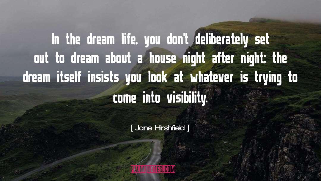 Jane Hirshfield Quotes: In the dream life, you