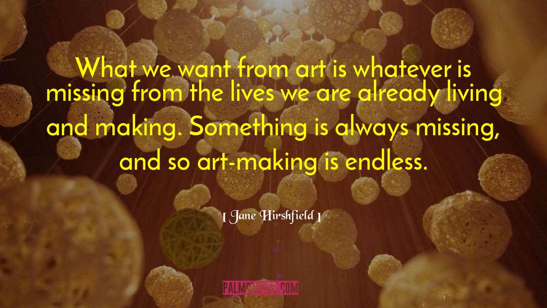 Jane Hirshfield Quotes: What we want from art
