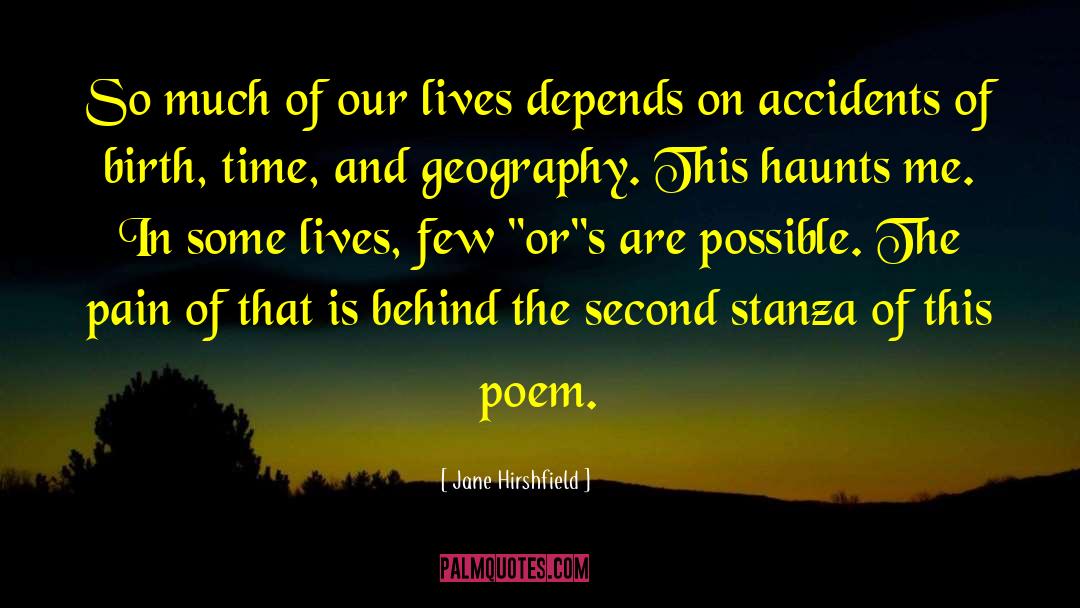 Jane Hirshfield Quotes: So much of our lives