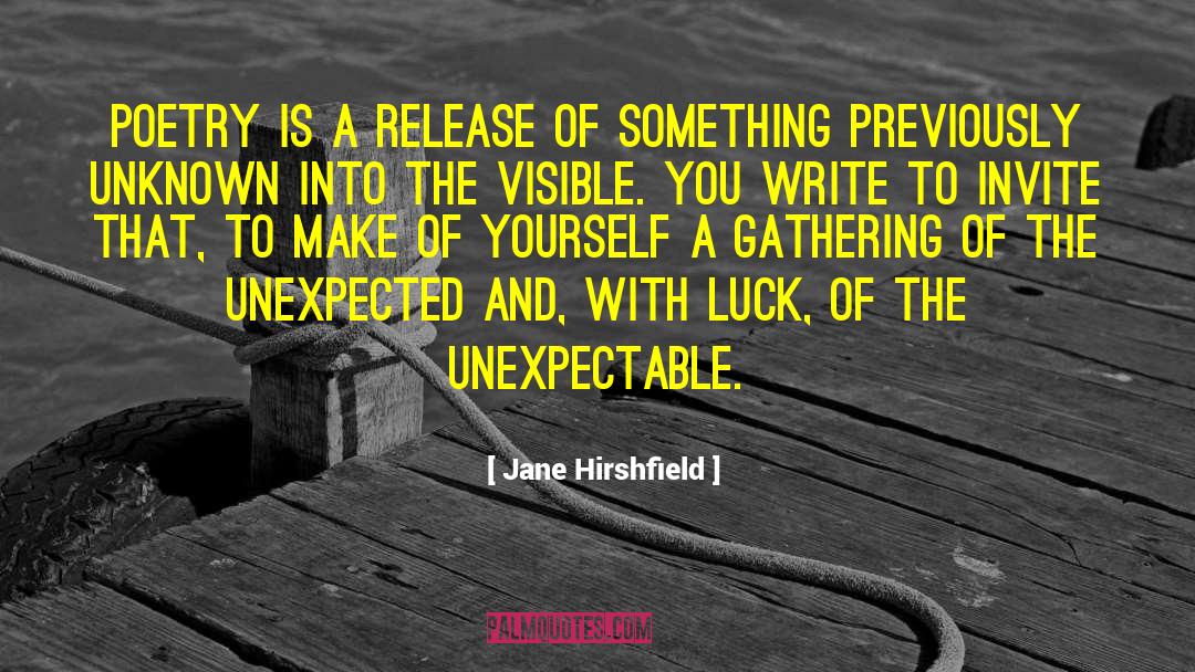 Jane Hirshfield Quotes: Poetry is a release of