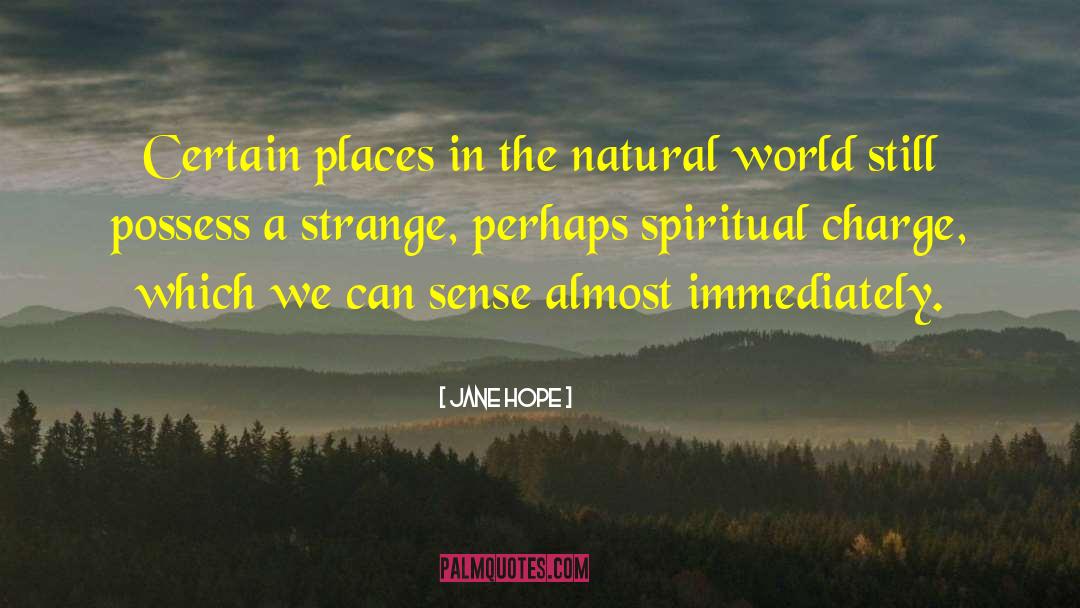 Jane Hope Quotes: Certain places in the natural
