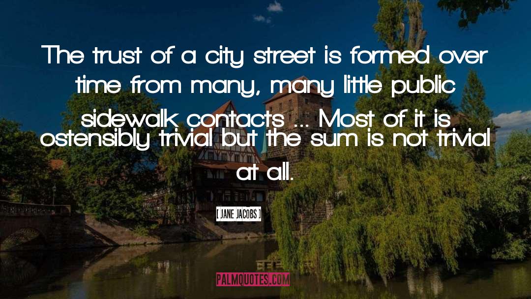 Jane Jacobs Quotes: The trust of a city