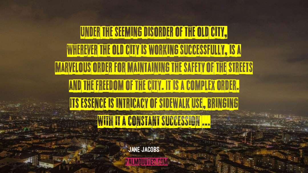 Jane Jacobs Quotes: Under the seeming disorder of