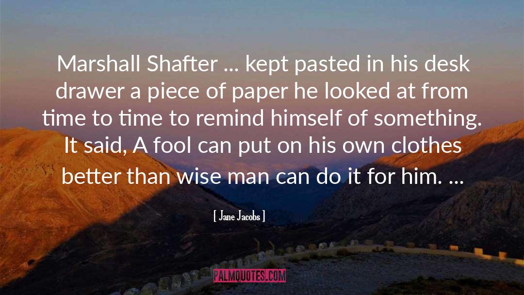 Jane Jacobs Quotes: Marshall Shafter ... kept pasted