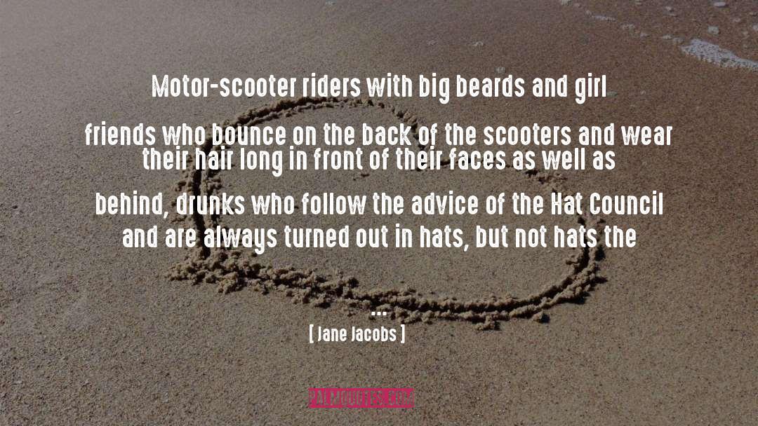 Jane Jacobs Quotes: Motor-scooter riders with big beards
