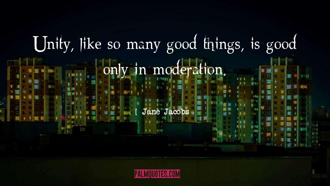 Jane Jacobs Quotes: Unity, like so many good