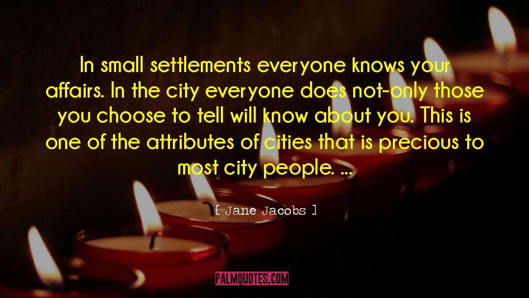 Jane Jacobs Quotes: In small settlements everyone knows