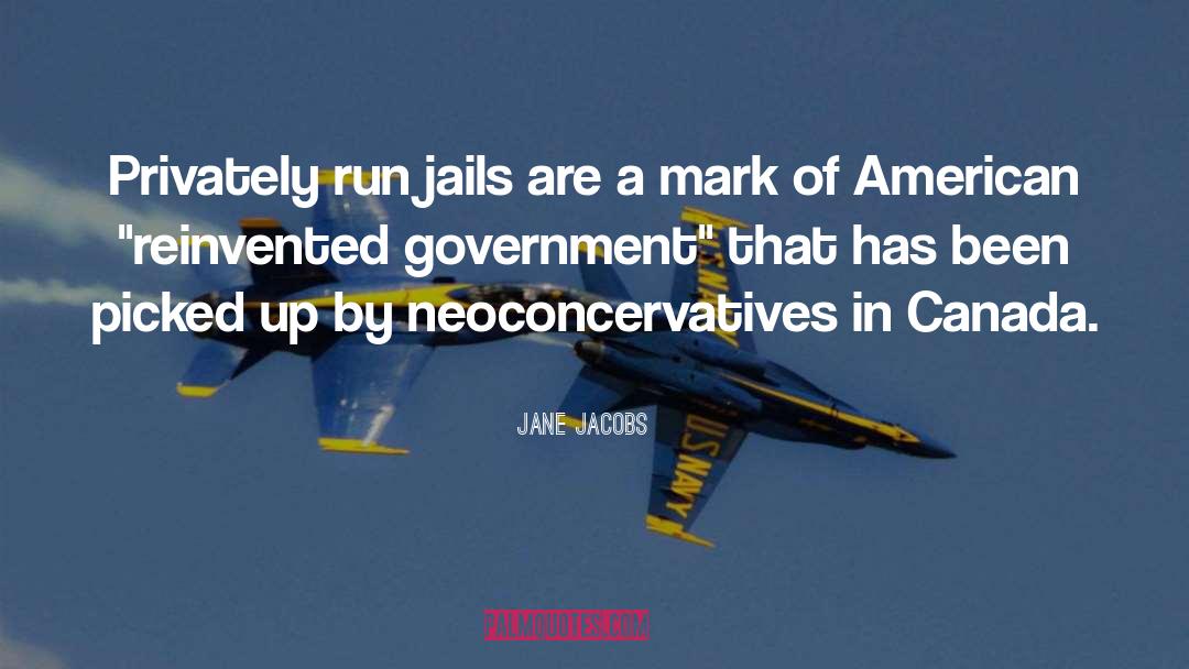 Jane Jacobs Quotes: Privately run jails are a