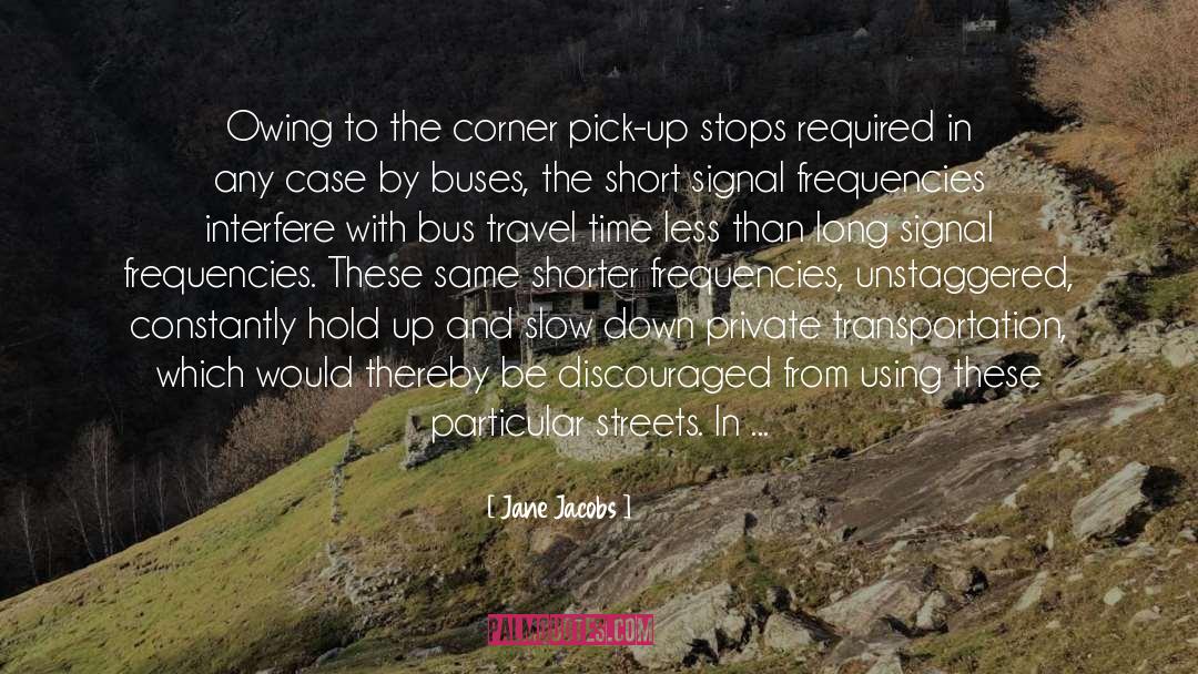 Jane Jacobs Quotes: Owing to the corner pick-up