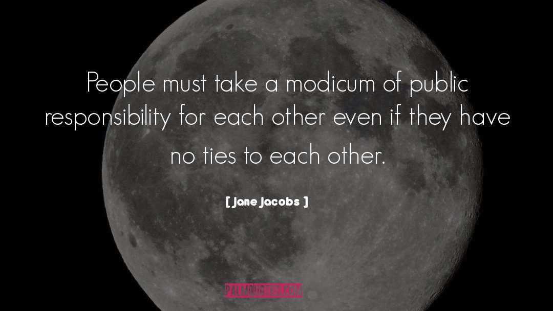 Jane Jacobs Quotes: People must take a modicum