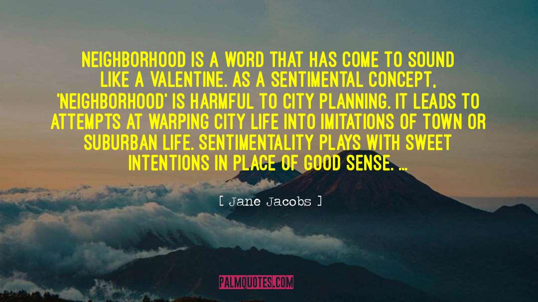 Jane Jacobs Quotes: Neighborhood is a word that