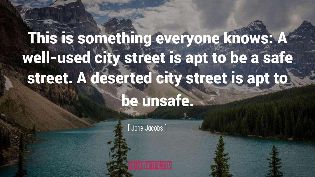 Jane Jacobs Quotes: This is something everyone knows:
