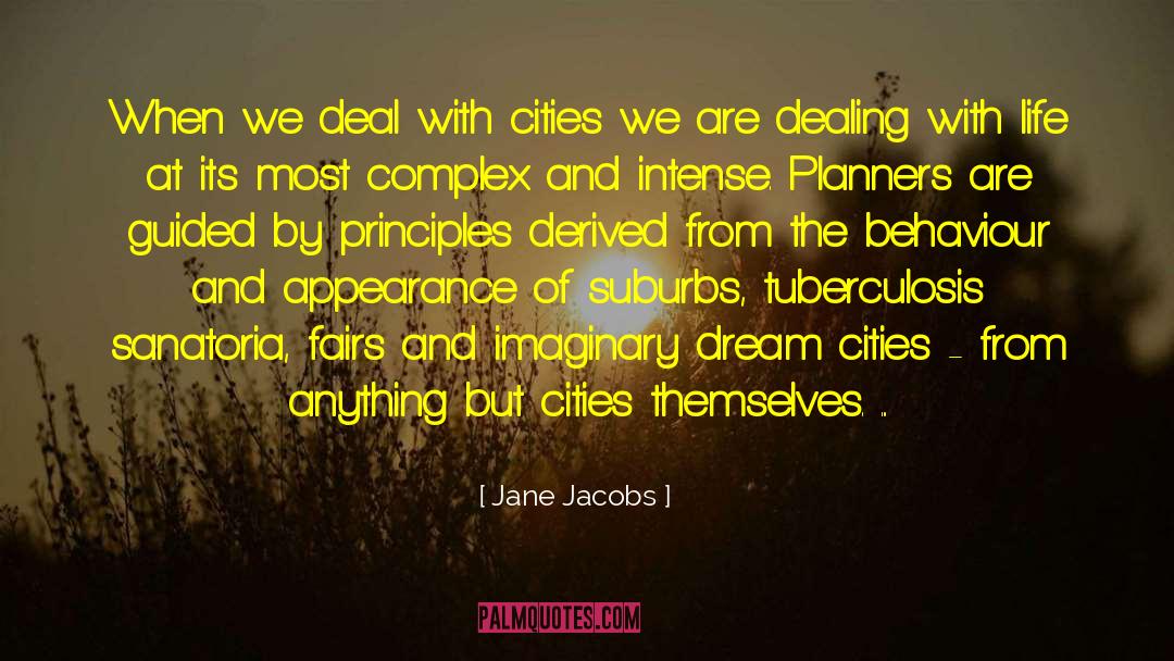 Jane Jacobs Quotes: When we deal with cities