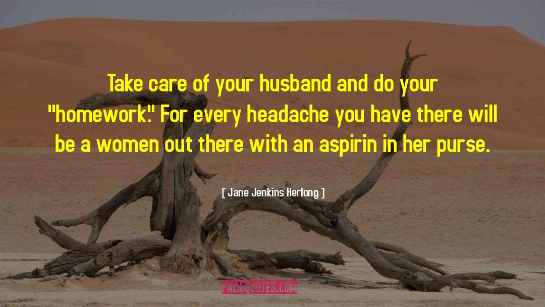 Jane Jenkins Herlong Quotes: Take care of your husband