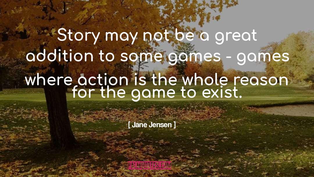 Jane Jensen Quotes: Story may not be a