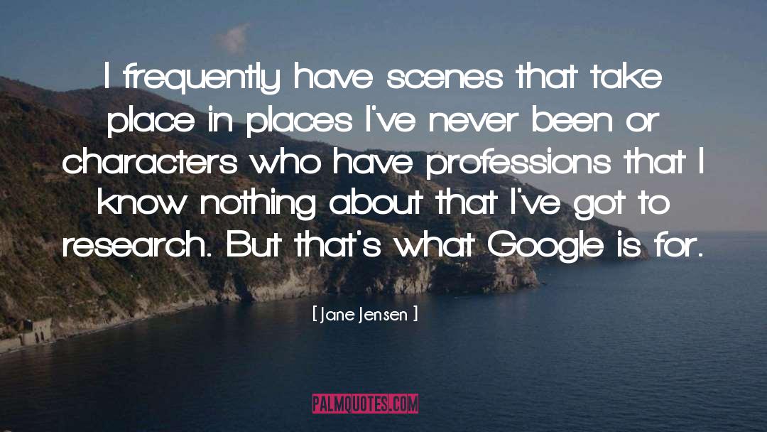 Jane Jensen Quotes: I frequently have scenes that