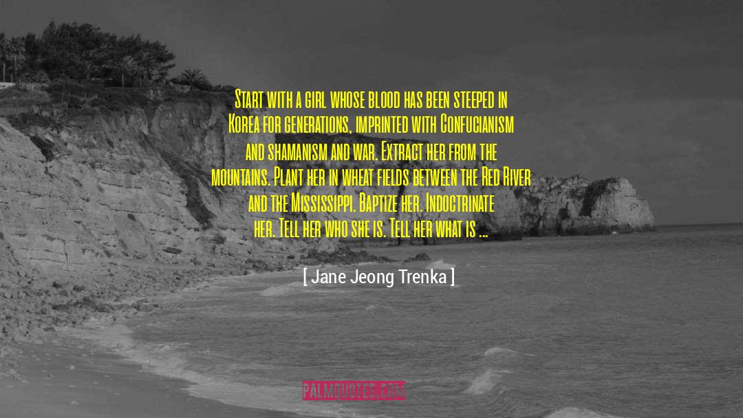 Jane Jeong Trenka Quotes: Start with a girl whose