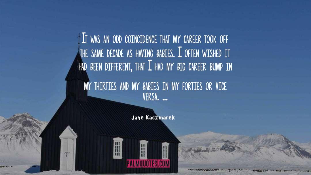 Jane Kaczmarek Quotes: It was an odd coincidence