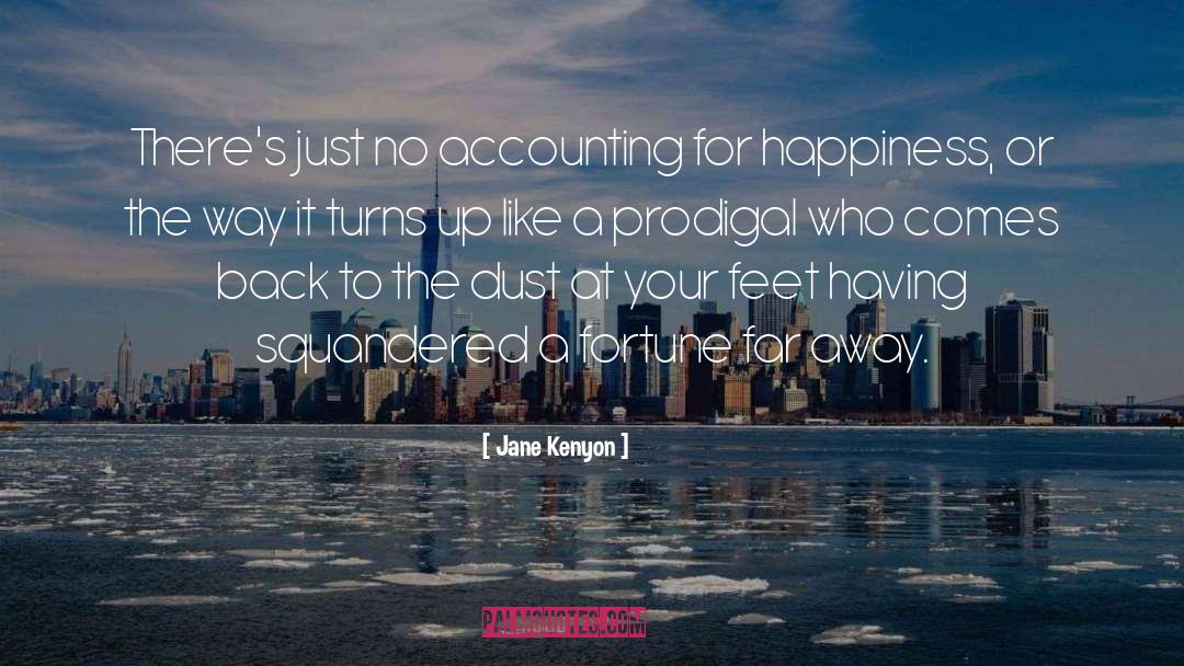 Jane Kenyon Quotes: There's just no accounting for