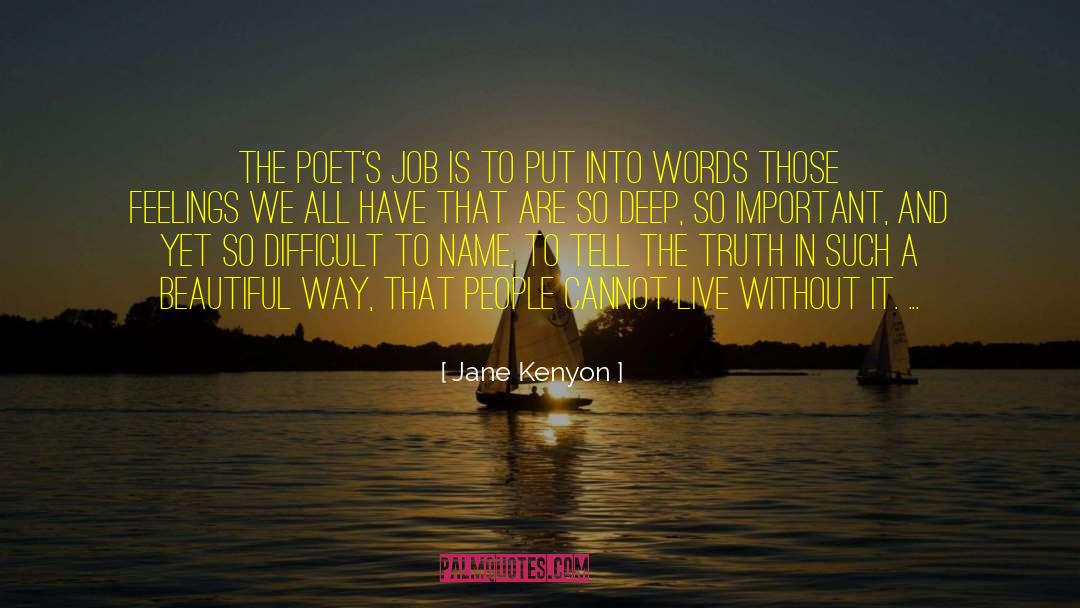 Jane Kenyon Quotes: The poet's job is to