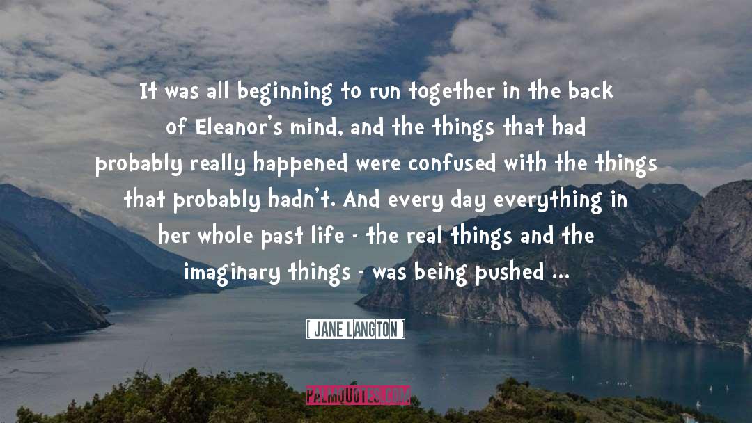 Jane Langton Quotes: It was all beginning to