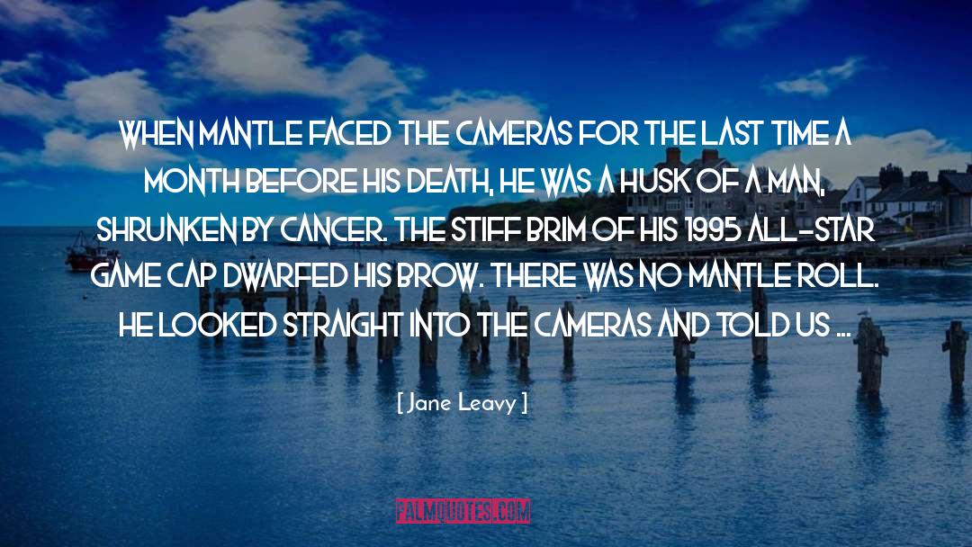 Jane Leavy Quotes: When Mantle faced the cameras
