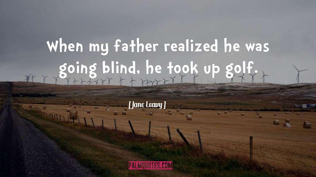 Jane Leavy Quotes: When my father realized he