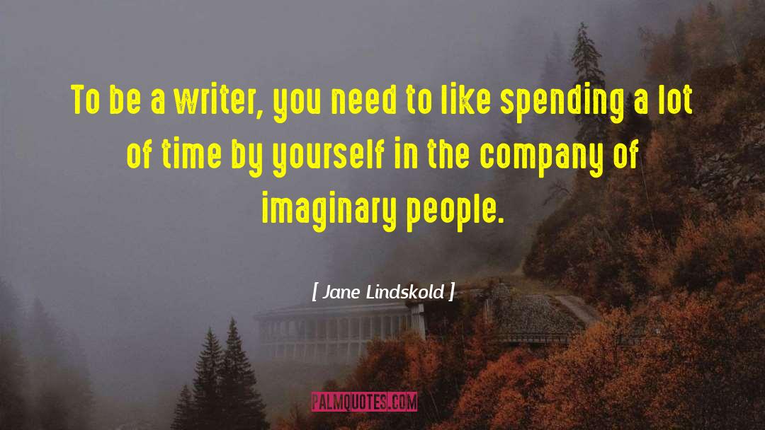 Jane Lindskold Quotes: To be a writer, you