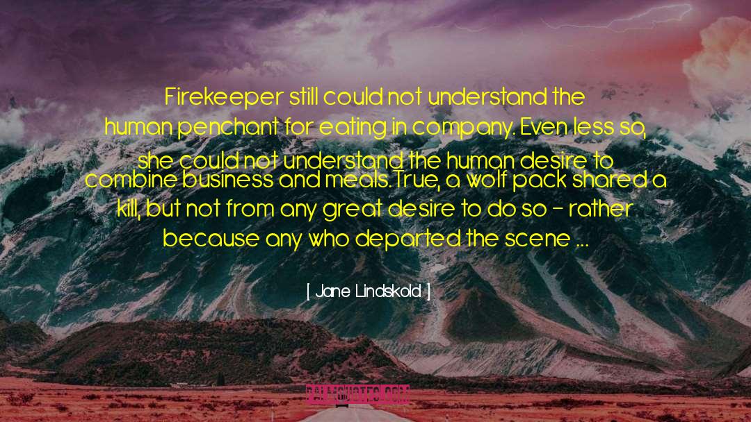 Jane Lindskold Quotes: Firekeeper still could not understand