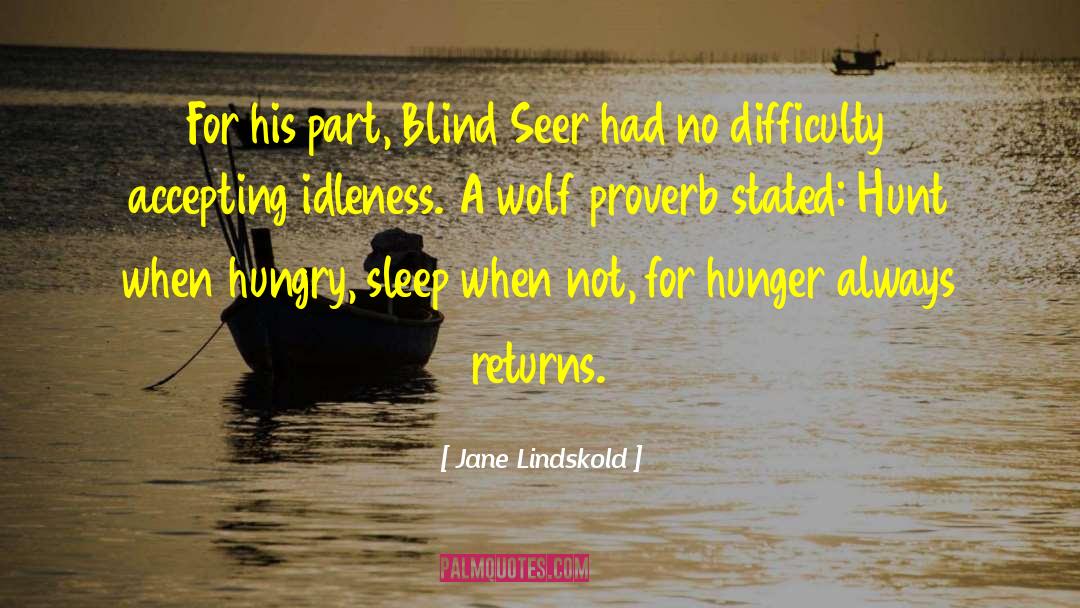 Jane Lindskold Quotes: For his part, Blind Seer