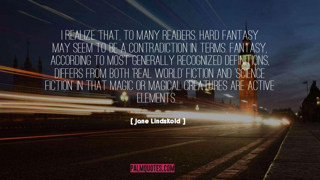 Jane Lindskold Quotes: I realize that, to many