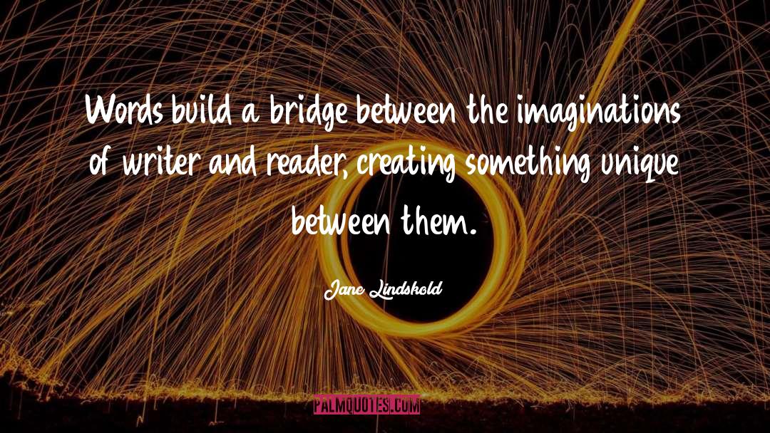 Jane Lindskold Quotes: Words build a bridge between