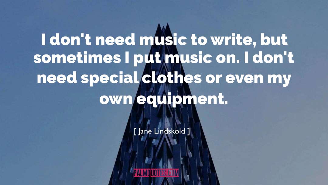 Jane Lindskold Quotes: I don't need music to