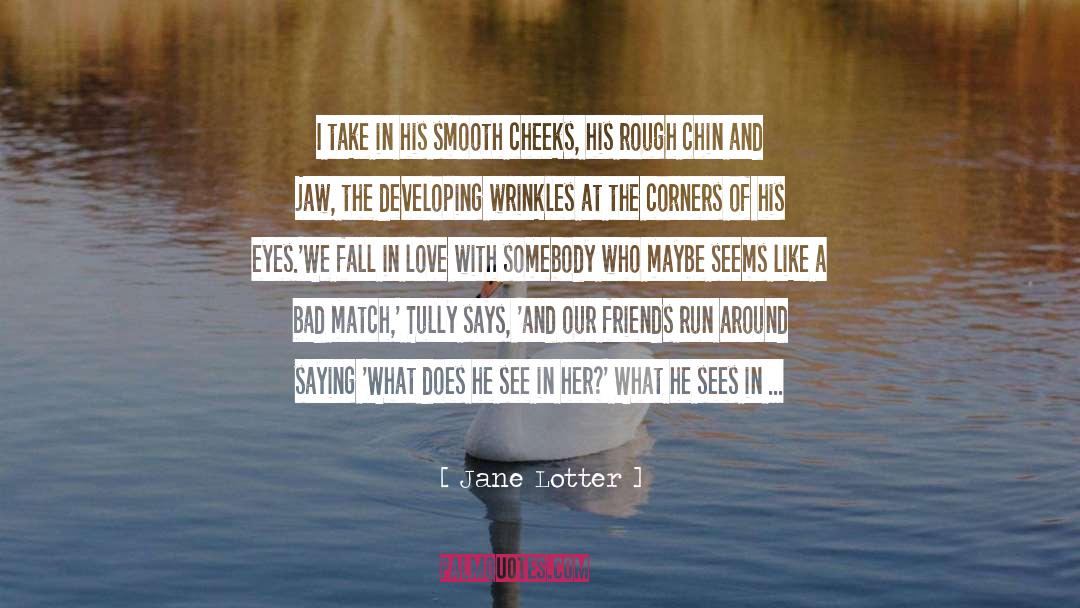 Jane Lotter Quotes: I take in his smooth