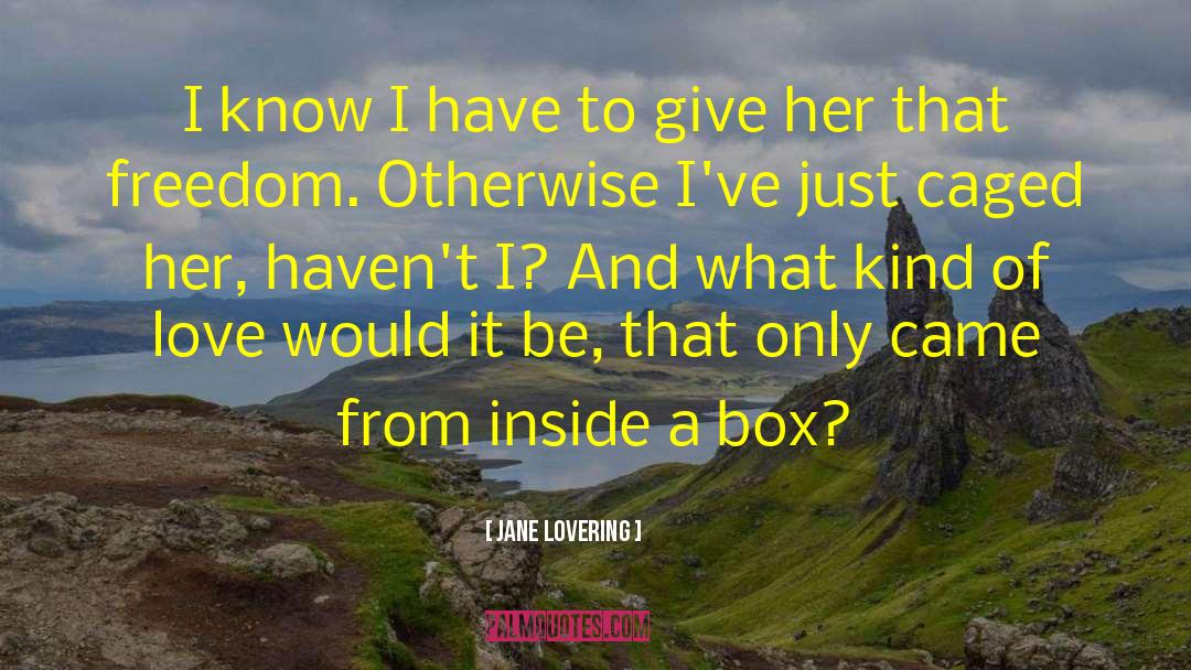Jane Lovering Quotes: I know I have to