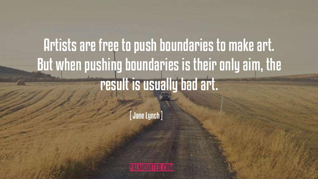 Jane Lynch Quotes: Artists are free to push